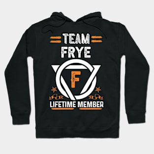 Team frye Lifetime Member, Family Name, Surname, Middle name Hoodie